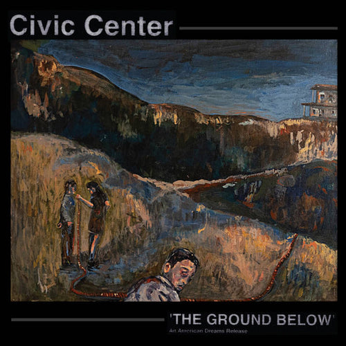 Civic Center : The Ground Below (LP,Album)