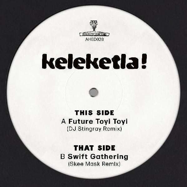 Keleketla! - DJ Stingray & Skee Mask Remixes